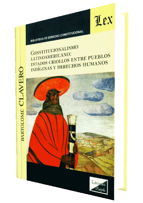 CONSTITUCIONALISMO LATINOAMERICANO: ESTADOS CRIOLLOS ENTRE PUEBLOS INDIGENAS Y DERECHOS HUMANOS