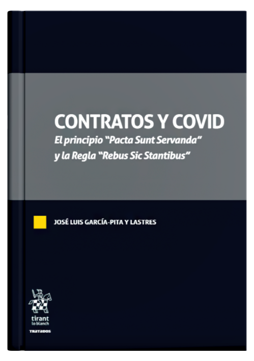 CONTRATOS Y COVID - El principio Pacta Sunt Servanda y la Regla Rebus Sic Stantibus. CONTRATOS Y COVID - El principio Pacta Sunt Servanda y la Regla Rebus Sic Stantibus.