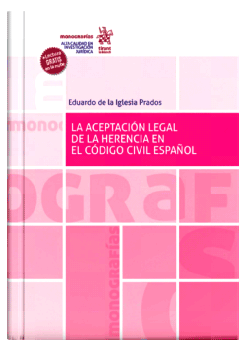 LA ACEPTACIÓN LEGAL DE LA HERENCIA EN EL CÓDIGO CIVIL ESPAÑOL LA ACEPTACIÓN LEGAL DE LA HERENCIA EN EL CÓDIGO CIVIL ESPAÑOL