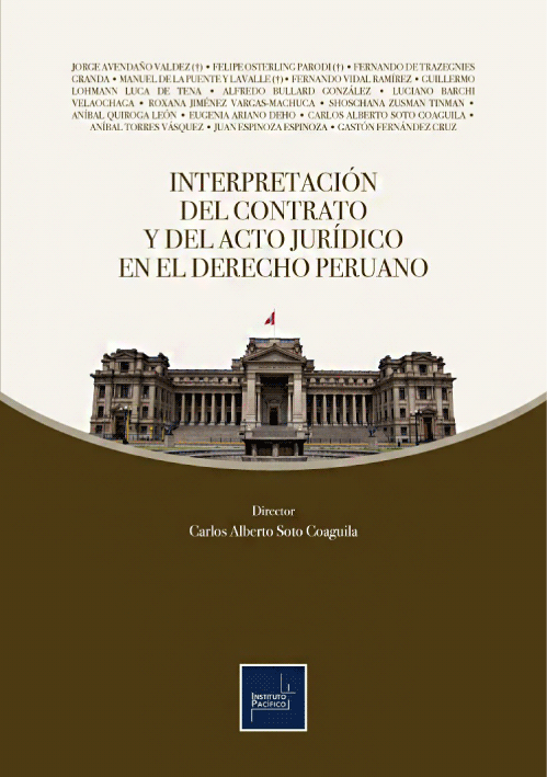 INTERPRETACION DEL CONTRATO Y DEL ACTO JURIDICO EN EL DERECHO PERUANO INTERPRETACION DEL CONTRATO Y DEL ACTO JURIDICO EN EL DERECHO PERUANO