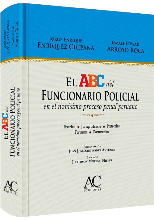 EL ABC DEL FUNCIONARIO POLICIAL en el novisimo proceso penal peruano EL ABC DEL FUNCIONARIO POLICIAL en el novisimo proceso penal peruano