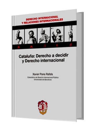 CATALUÑA: DERECHO A DECIDIR Y DERECHO INTERNACIONAL CATALUÑA: DERECHO A DECIDIR Y DERECHO INTERNACIONAL
