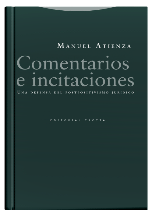 COMENTARIOS E INCITACIONES - Una defensa del postpositivismo jurídico. COMENTARIOS E INCITACIONES - Una defensa del postpositivismo jurídico.