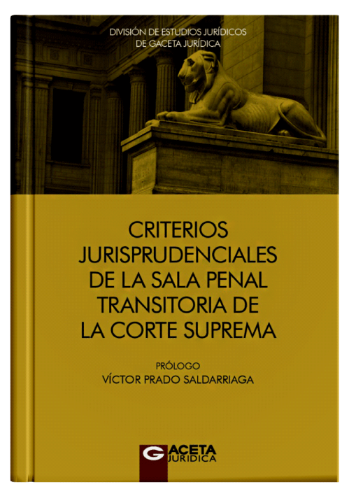 CRITERIOS JURISPRUDENCIALES DE LA SALA PENAL TRANSITORIA DE LA CORTE SUPREMA CRITERIOS JURISPRUDENCIALES DE LA SALA PENAL TRANSITORIA DE LA CORTE SUPREMA
