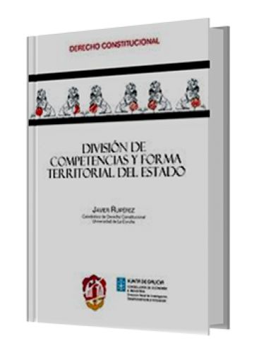 DIVISIÓN DE COMPETENCIAS Y FORMA TERRITORIAL DEL ESTADO DIVISIÓN DE COMPETENCIAS Y FORMA TERRITORIAL DEL ESTADO
