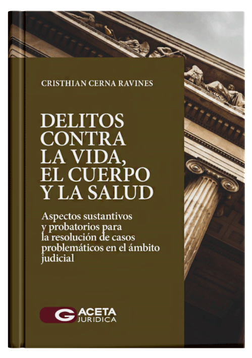 DELITOS CONTRA LA VIDA, EL CUERPO Y LA salud - Aspectos sustantivos y probatorios para la resolucion de casos problematicos en el ambito judicial DELITOS CONTRA LA VIDA, EL CUERPO Y LA salud - Aspectos sustantivos y probatorios para la resolucion de casos problematicos en el ambito judicial