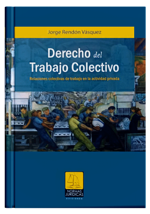 DERECHO DEL TRABAJO COLECTIVO - Relaciones colectivas de trabajo en la actividad privada