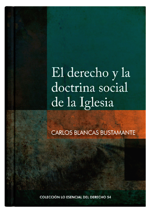 EL DERECHO Y LA DOCTRINA SOCIAL DE LA IGLESIA - Tomo 54 Lo esencial del derecho EL DERECHO Y LA DOCTRINA SOCIAL DE LA IGLESIA - Tomo 54 Lo esencial del derecho
