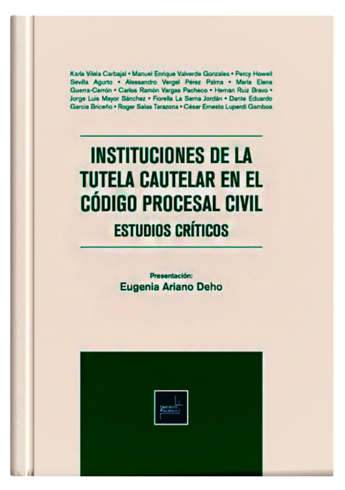 INSTITUCIONES DE LA TUTELA CAUTELAR EN EL CÓDIGO PROCESAL CIVIL INSTITUCIONES DE LA TUTELA CAUTELAR EN EL CÓDIGO PROCESAL CIVIL