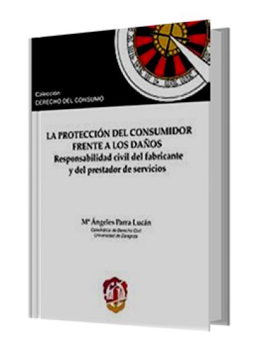 LA PROTECCIÓN DEL CONSUMIDOR FRENTE A LOS DAÑOS LA PROTECCIÓN DEL CONSUMIDOR FRENTE A LOS DAÑOS