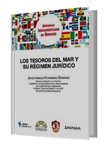 LOS TESOROS DEL MAR Y SU RÉGIMEN JURÍDICO LOS TESOROS DEL MAR Y SU RÉGIMEN JURÍDICO