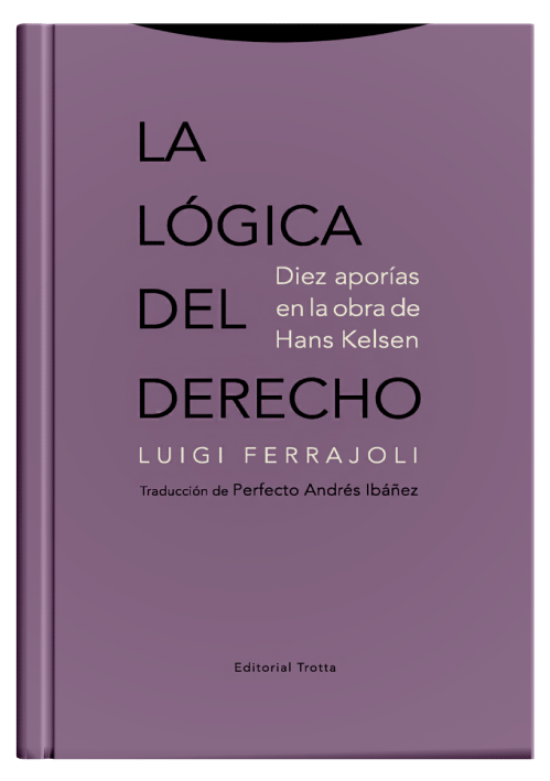 LA LÓGICA DEL DERECHO - Diez aporías en la obra de Hans Kelsen. LA LÓGICA DEL DERECHO - Diez aporías en la obra de Hans Kelsen.
