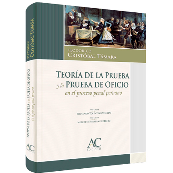 TEORIA DE LA PRUEBA Y DE OFICIO EN EL PROCESO PENAL PERUANO TEORIA DE LA PRUEBA Y DE OFICIO EN EL PROCESO PENAL PERUANO
