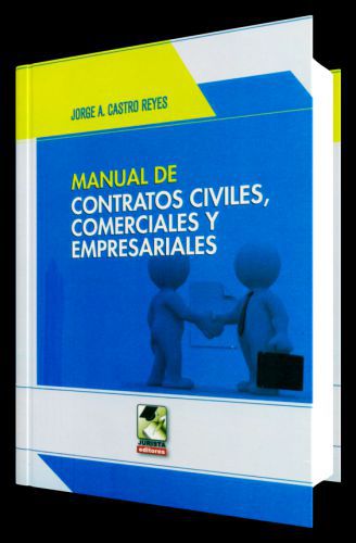 MANUAL DE CONTRATOS CIVILES, COMERCIALES Y EMPRESARIALES