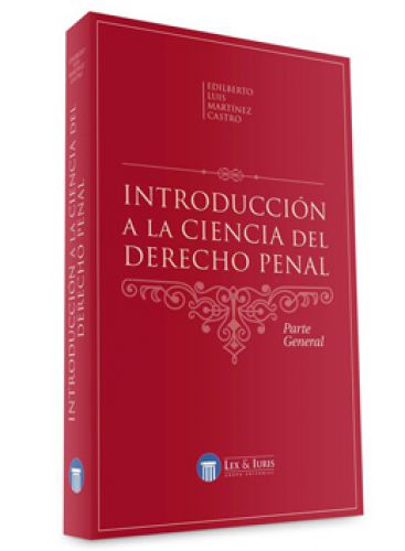 INTRODUCCION A LA CIENCIA DEL DERECHO PENAL PARTE GENERAL