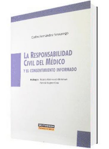 LA RESPONSABILIDAD CIVIL DEL MÉDICO Y EL CONSENTIMIENTO INFORMADO LA RESPONSABILIDAD CIVIL DEL MÉDICO Y EL CONSENTIMIENTO INFORMADO