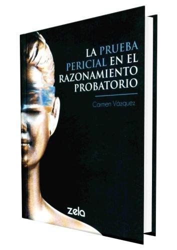 LA PRUEBA PERICIAL EN EL RAZONAMIENTO PROBATORIO LA PRUEBA PERICIAL EN EL RAZONAMIENTO PROBATORIO