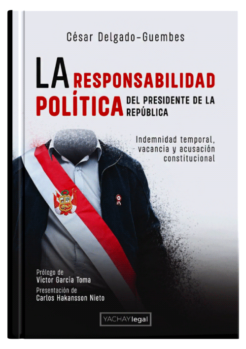 LA RESPONSABILIDAD POLÍTICA DEL PRESIDENTE DE LA REPÚBLICA LA RESPONSABILIDAD POLÍTICA DEL PRESIDENTE DE LA REPÚBLICA