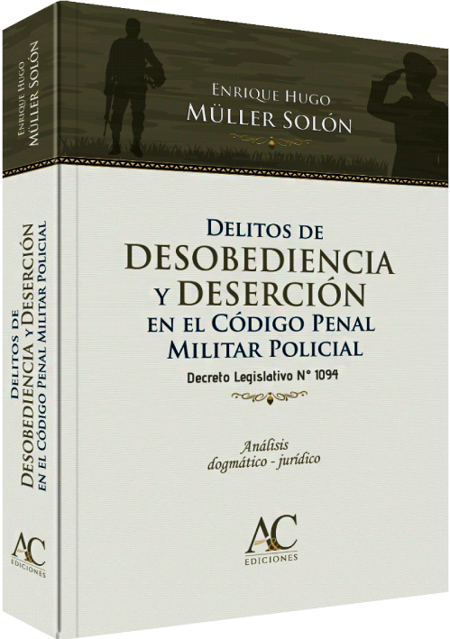 DELITOS DE DESOBEDIENCIA Y DESERCIÓN EN EL CÓDIGO PENAL MILITAR POLICIAL
