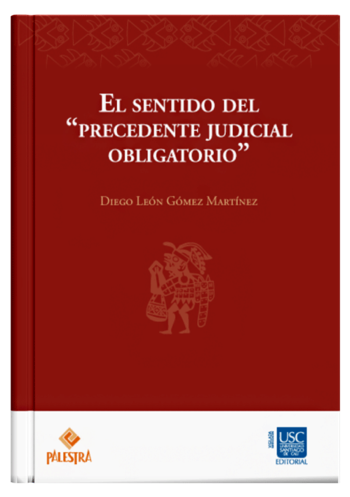 EL SENTIDO DEL “PRECEDENTE JUDICIAL OBLIGATORIO” EL SENTIDO DEL “PRECEDENTE JUDICIAL OBLIGATORIO”