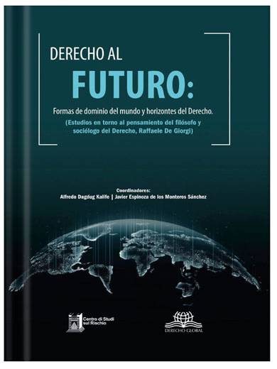 DERECHO AL FUTURO - Formas de dominio del mundo y horizontes del Derecho