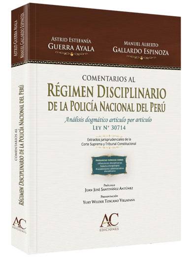 COMENTARIOS AL RÉGIMEN DISCIPLINARIO DE LA POLICÍA NACIONAL DEL PERÚ. ANÁLISIS DOGMÁTICO ARTÍCULO POR ARTÍCULO LEY N°30714