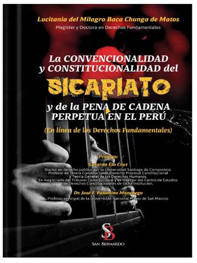LA CONVENCIONALIDAD Y CONSTITUCIONALIDAD DEL SICARIATO Y DE LA PENA DE CADENA PERPETUA EN EL PERÚ LA CONVENCIONALIDAD Y CONSTITUCIONALIDAD DEL SICARIATO Y DE LA PENA DE CADENA PERPETUA EN EL PERÚ