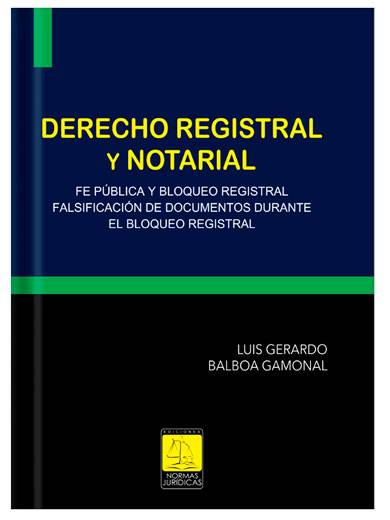 DERECHO REGISTRAL Y NOTARIAL FE PÚBLICA Y BLOQUEO REGISTRAL FALSIFICACIÓN DE DOCUMENTOS DURANTE EL BLOQUEO REGISTRAL
