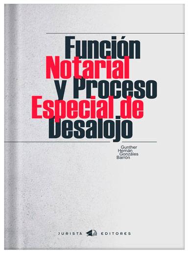 FUNCIÓN NOTARIAL Y PROCESO ESPECIAL DE DESALOJO FUNCIÓN NOTARIAL Y PROCESO ESPECIAL DE DESALOJO