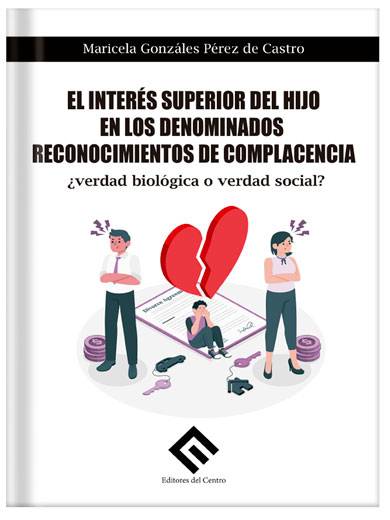 El interés superior del hijo en los denominados reconocimientos de complacencia El interés superior del hijo en los denominados reconocimientos de complacencia