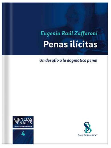 PENAS ILÍCITAS. Un desafío a la dogmática penal PENAS ILÍCITAS. Un desafío a la dogmática penal