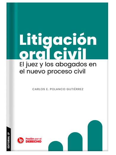 LITIGACIÓN ORAL CIVIL. El juez y los ab..