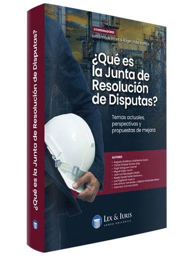 ¿QUE ES LA JUNTA DE RESOLUCION DE DISPUTAS?. Temas actuales, perspectivas y propuestas de mejora ¿QUE ES LA JUNTA DE RESOLUCION DE DISPUTAS?. Temas actuales, perspectivas y propuestas de mejora