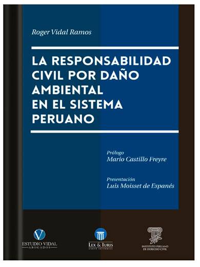 LA RESPONSABILIDAD CIVIL POR DAÑO AMBIENTAL EN EL SISTEMA PERUANO LA RESPONSABILIDAD CIVIL POR DAÑO AMBIENTAL EN EL SISTEMA PERUANO