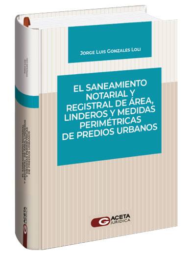 EL SANEAMIENTO NOTARIAL Y REGISTRAL DE ÁREA, LINDEROS Y MEDIDAS PERIMÉTRICAS DE PREDIOS URBANOS