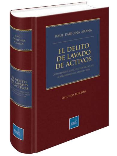 EL DELITO DE LAVADO DE ACTIVOS. Comentarios artículo por artículo al decreto legislativo N 1106 EL DELITO DE LAVADO DE ACTIVOS. Comentarios artículo por artículo al decreto legislativo N 1106