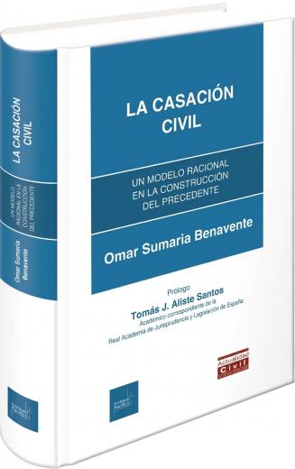 LA CASACIÓN CIVIL.  Un modelo racional en la construcción del precedente