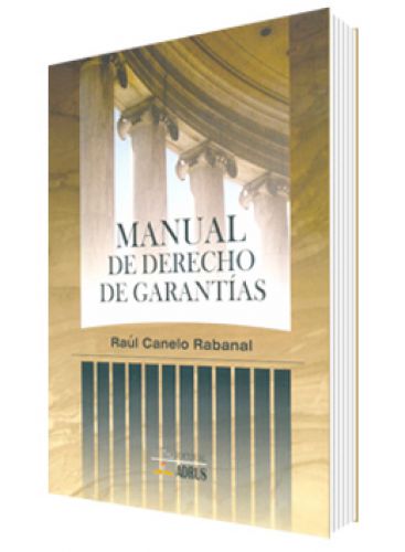 MANUAL DE DERECHO DE GARANTÍAS MANUAL DE DERECHO DE GARANTÍAS