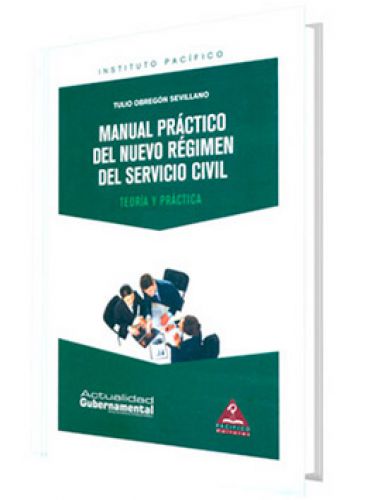 MANUAL PRÁCTICO DEL NUEVO RÉGIMEN DEL SERVICIO CIVIL -Teoría y Práctica MANUAL PRÁCTICO DEL NUEVO RÉGIMEN DEL SERVICIO CIVIL -Teoría y Práctica