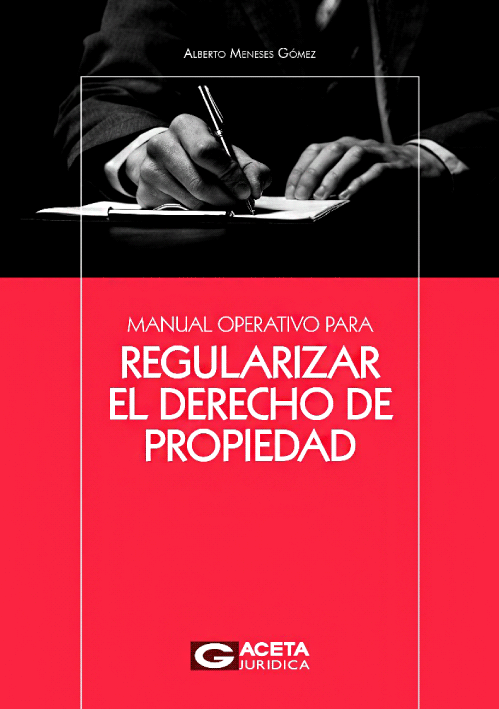 MANUAL OPERATIVO PARA REGULARIZAR EL DERECHO DE PROPIEDAD MANUAL OPERATIVO PARA REGULARIZAR EL DERECHO DE PROPIEDAD