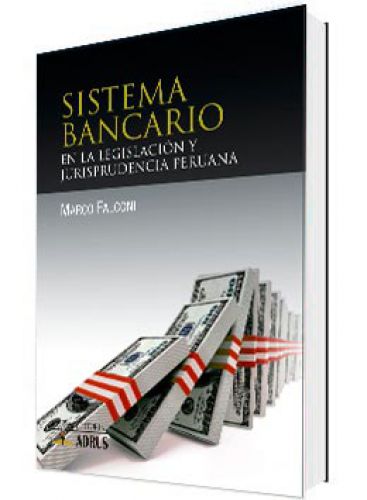 SISTEMASISTEMA BANCARIO EN LA LEGISLACIÓN Y JURISPRUDENCIA PERUANA SISTEMASISTEMA BANCARIO EN LA LEGISLACIÓN Y JURISPRUDENCIA PERUANA