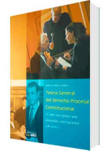 TEORÍA GENERAL DEL DERECHO PROCESAL CONSTITUCIONAL TEORÍA GENERAL DEL DERECHO PROCESAL CONSTITUCIONAL