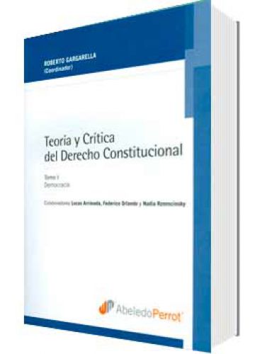TEORÍA Y CRÍTICA DEL DERECHO CONSTITUCIONAL. I Y II  TEORÍA Y CRÍTICA DEL DERECHO CONSTITUCIONAL. I Y II