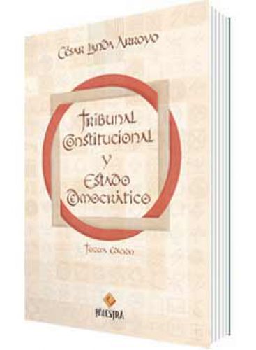 TRIBUNAL CONSTITUCIONAL Y ESTADO DEMOCRÁTICO TRIBUNAL CONSTITUCIONAL Y ESTADO DEMOCRÁTICO