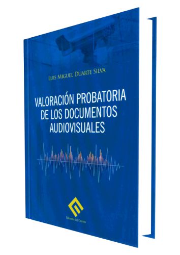 VALORACION PROBATORIA DE LOS DOCUMENTOS AUDIOVISUALES