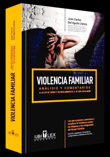 VIOLENCIA FAMILIAR análisis y comentarios a la Ley 30364 y su reglamento D.S. Nº 009-2016-MIMP VIOLENCIA FAMILIAR análisis y comentarios a la Ley 30364 y su reglamento D.S. Nº 009-2016-MIMP