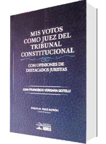 MIS VOTOS COMO JUEZ DEL TRIBUNAL CONSTITUCIONAL MIS VOTOS COMO JUEZ DEL TRIBUNAL CONSTITUCIONAL