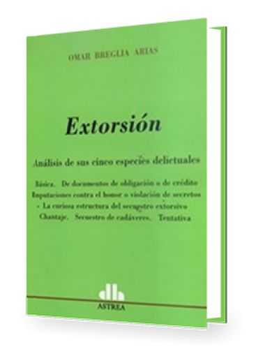 EXTORSIÓN (Análisis de sus cinco espec..