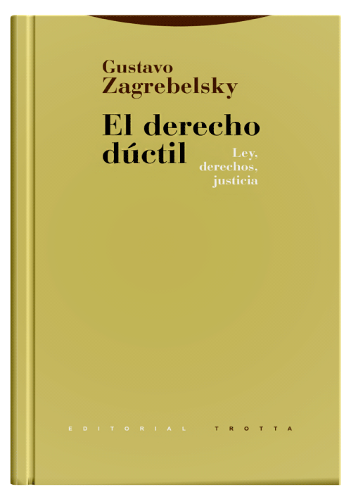 EL DERECHO DÚCTIL - Ley, derechos, just..