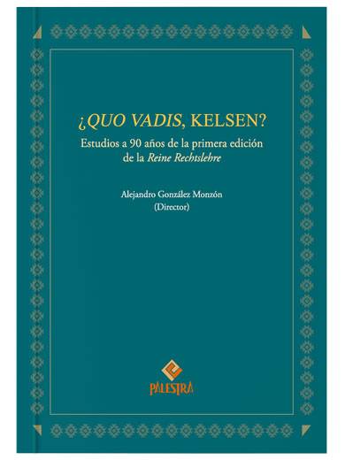 ¿QUO VADIS, KELSEN? Estudios a 90 años..